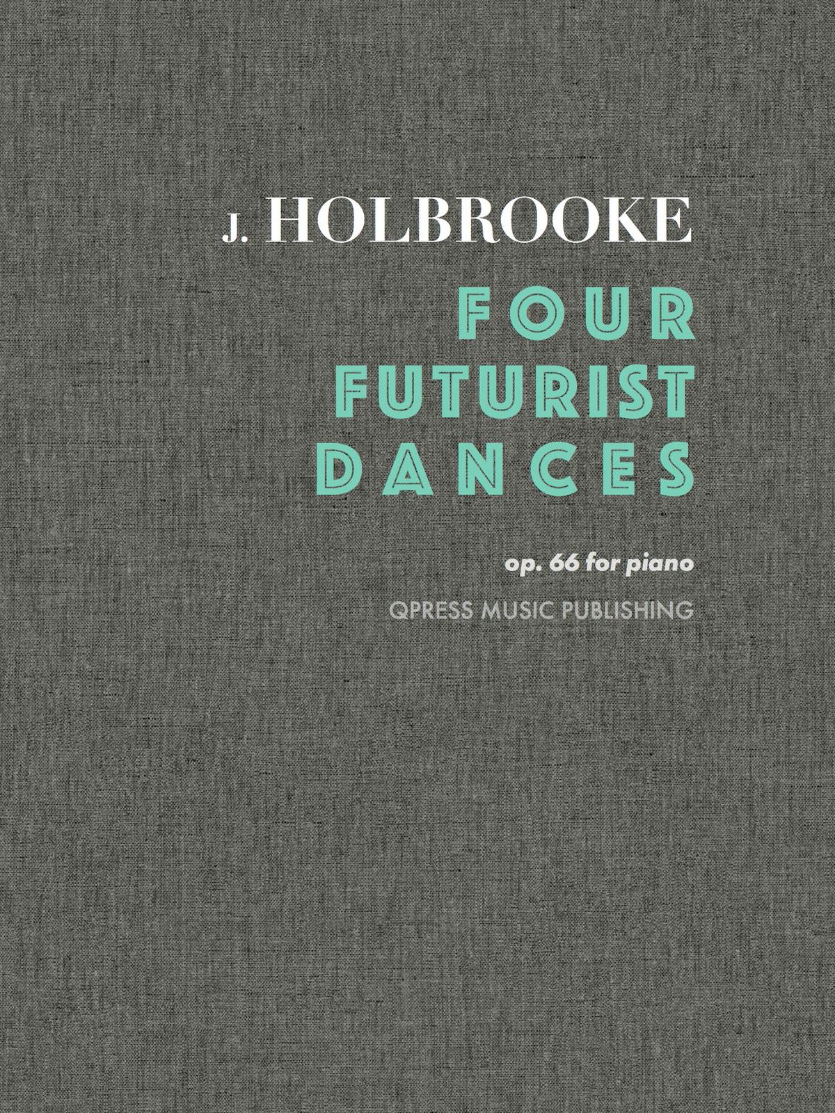 Holbrooke, 4 Futurist Dances, Op.66-p01